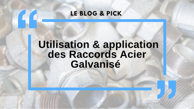 Utilisation & application des Raccords Acier Galvanisé
