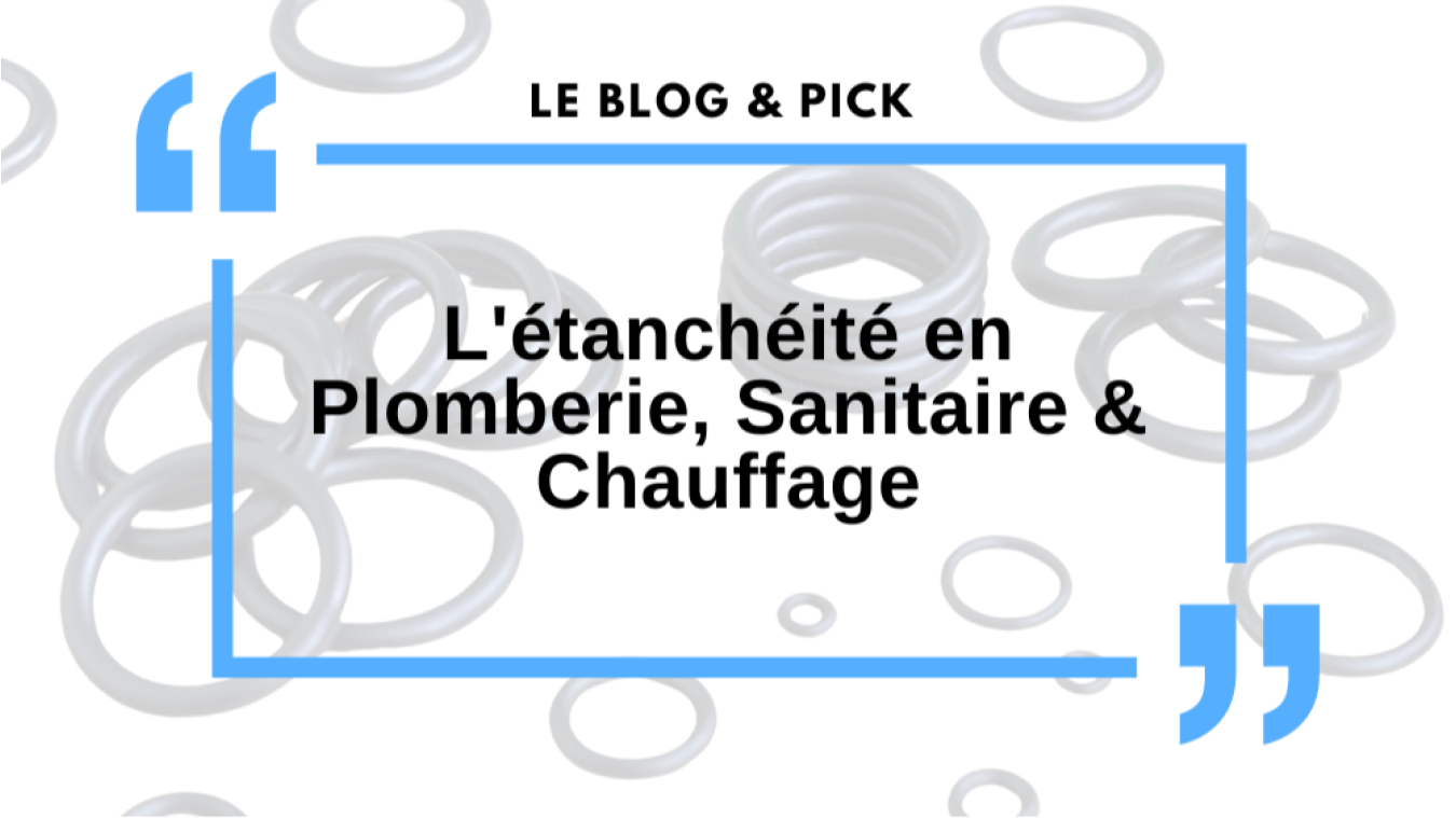 L'&eacute;tanch&eacute;it&eacute; en Plomberie, Sanitaire & Chauffage