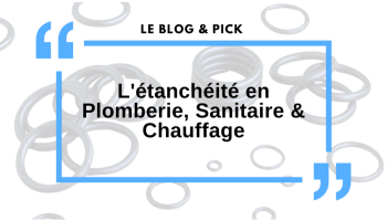 L'&eacute;tanch&eacute;it&eacute; en Plomberie, Sanitaire & Chauffage