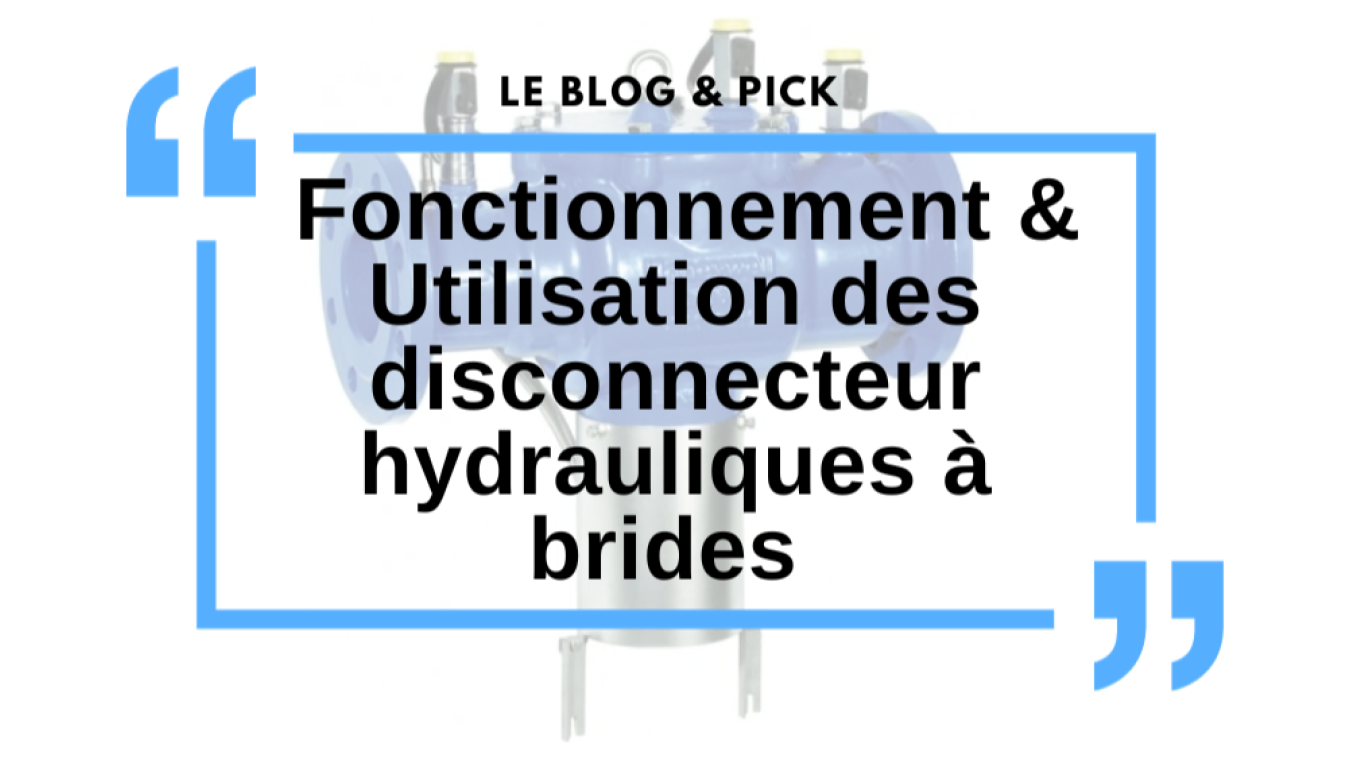 Fonctionnement & Utilisation des disconnecteur hydrauliques &agrave; brides