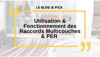 Utilisation & Fonctionnement des Raccords Multicouches & PER