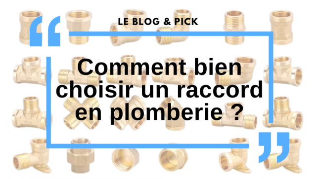 Comment bien choisir un raccord en plomberie ?