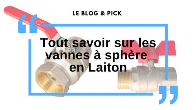 Tout savoir sur les vannes à sphère en laiton