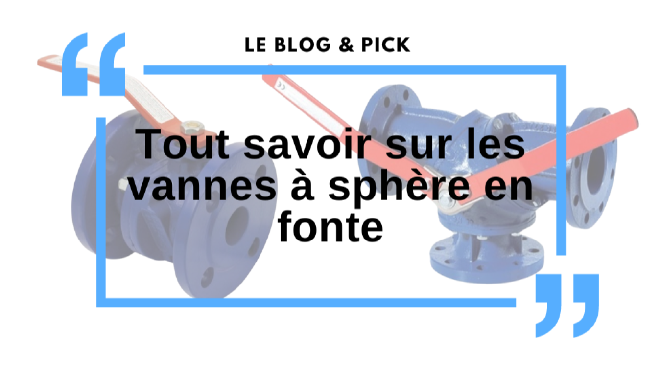 Tout savoir sur les vannes &agrave; sph&egrave;re en Fonte