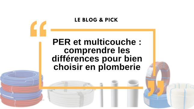 PER et multicouche : comprendre les diff&eacute;rences pour bien choisir en plomberie